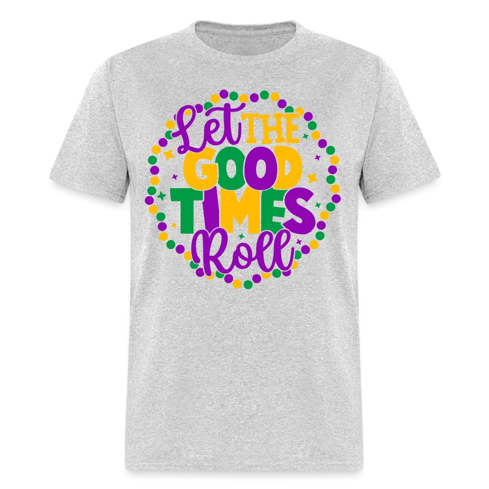 Let The Good Times Roll (Mardi Gras) T-Shirt