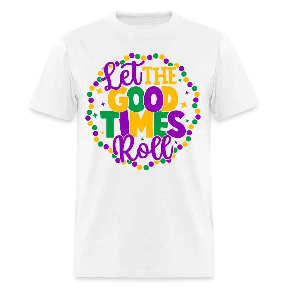 Let The Good Times Roll (Mardi Gras) T-Shirt