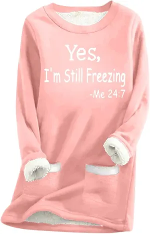 Yes,I'm Still Freezing -Me 24:7 Sherpa Lined Sweatshirt Women Faux Fur Parka Warm Outerwear Letter Print Loungewear